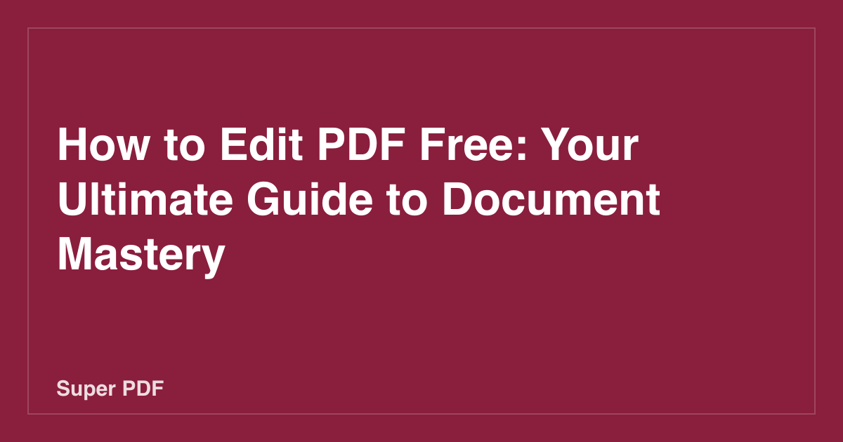 PDF को मुफ्त में कैसे संपादित करें: दस्तावेज़ कौशल का आपका अंतिम मार्गदर्शक